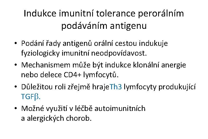 Indukce imunitní tolerance perorálním podáváním antigenu • Podání řady antigenů orální cestou indukuje fyziologicky