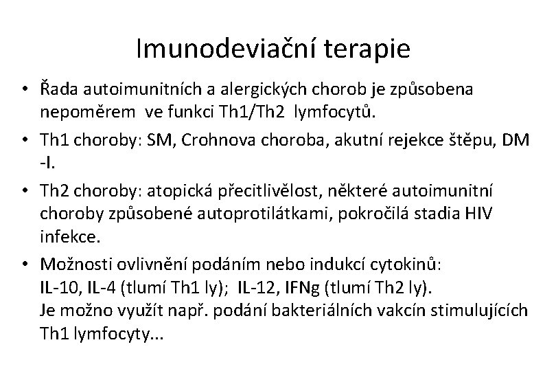 Imunodeviační terapie • Řada autoimunitních a alergických chorob je způsobena nepoměrem ve funkci Th