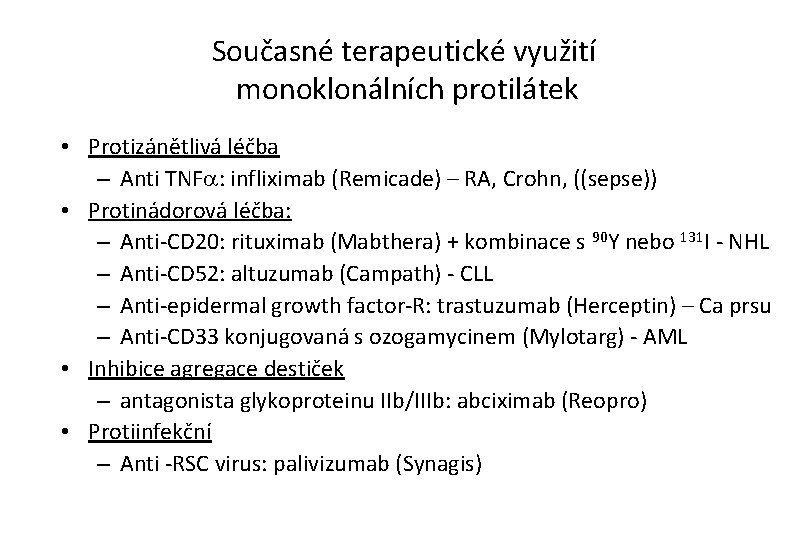 Současné terapeutické využití monoklonálních protilátek • Protizánětlivá léčba – Anti TNFa: infliximab (Remicade) –