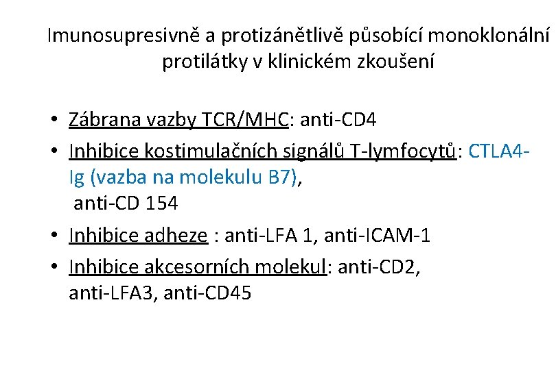 Imunosupresivně a protizánětlivě působící monoklonální protilátky v klinickém zkoušení • Zábrana vazby TCR/MHC: anti-CD