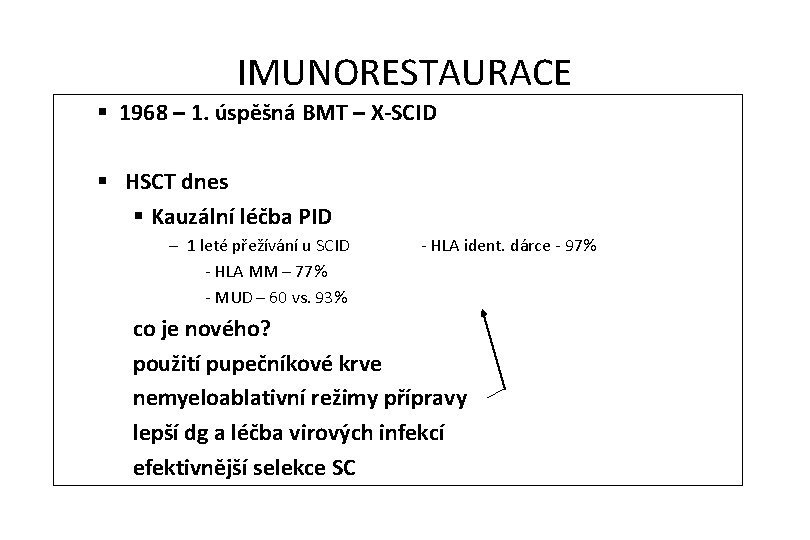 IMUNORESTAURACE § 1968 – 1. úspěšná BMT – X-SCID § HSCT dnes § Kauzální