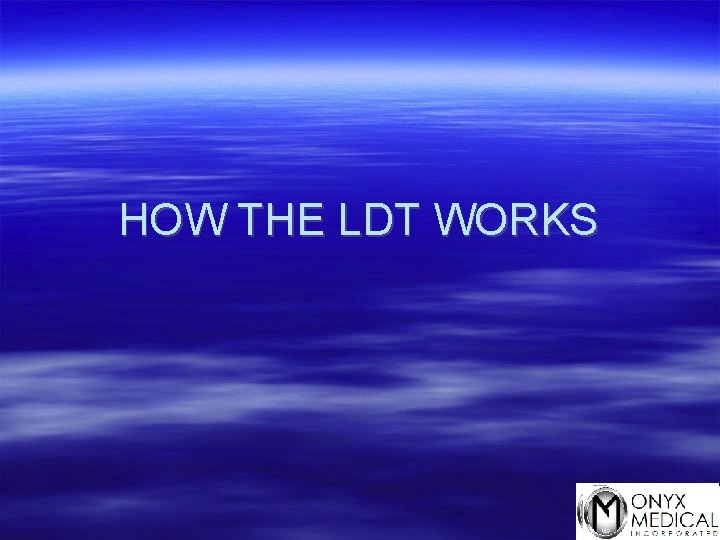 HOW THE LDT WORKS 