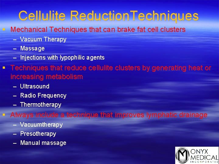 Cellulite Reduction. Techniques § Mechanical Techniques that can brake fat cell clusters – Vacuum