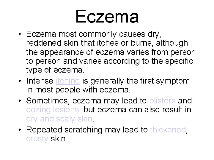 Eczema • Eczema most commonly causes dry, reddened skin that itches or burns, although Eczema • Eczema most commonly causes dry, reddened skin that itches or burns, although