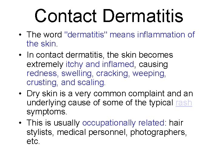 Contact Dermatitis • The word "dermatitis" means inflammation of the skin. • In contact Contact Dermatitis • The word "dermatitis" means inflammation of the skin. • In contact