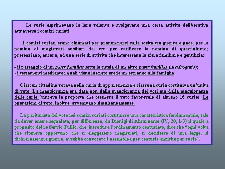  Le curie esprimevano la loro volontà e svolgevano una certa attività deliberativa attraverso