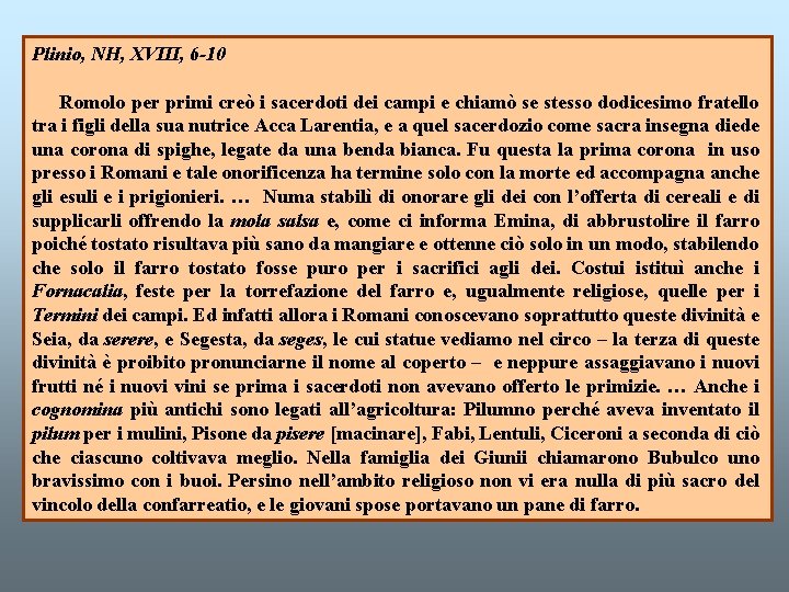 Plinio, NH, XVIII, 6 -10 Romolo per primi creò i sacerdoti dei campi e