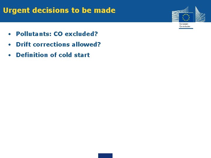 Urgent decisions to be made • Pollutants: CO excluded? • Drift corrections allowed? • Urgent decisions to be made • Pollutants: CO excluded? • Drift corrections allowed? •