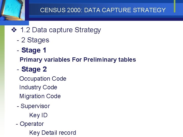 CENSUS 2000: DATA CAPTURE STRATEGY v 1. 2 Data capture Strategy - 2 Stages