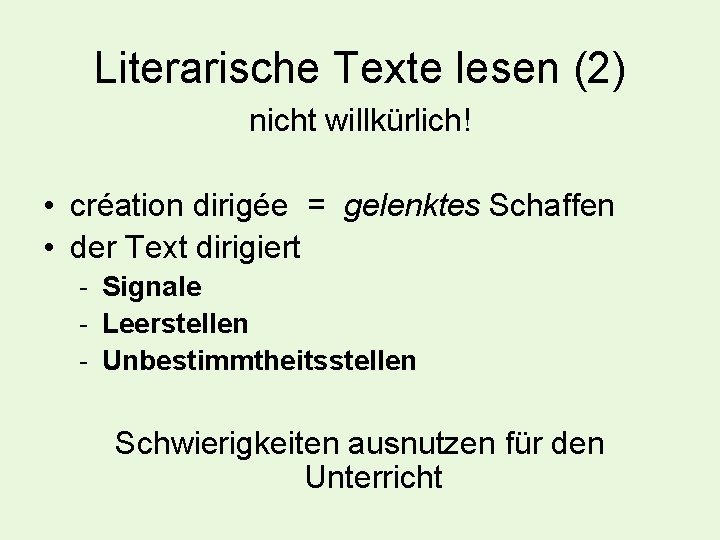 Literarische Texte lesen (2) nicht willkürlich! • création dirigée = gelenktes Schaffen • der