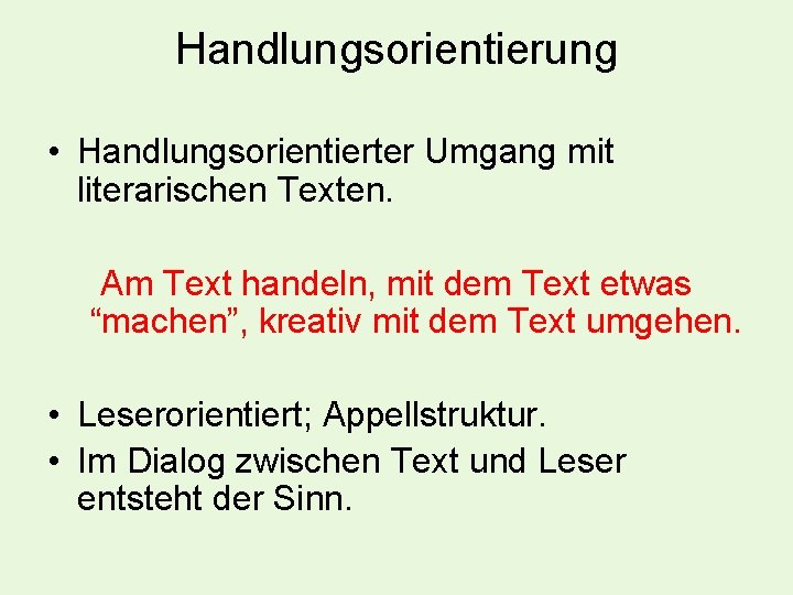 Handlungsorientierung • Handlungsorientierter Umgang mit literarischen Texten. Am Text handeln, mit dem Text etwas