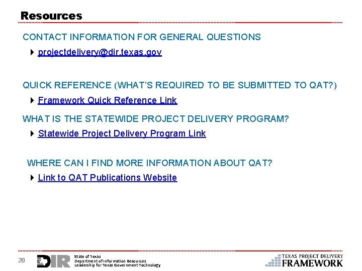 Resources CONTACT INFORMATION FOR GENERAL QUESTIONS 4 projectdelivery@dir. texas. gov QUICK REFERENCE (WHAT’S REQUIRED