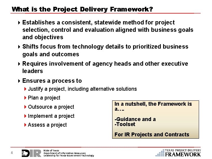 What is the Project Delivery Framework? 4 Establishes a consistent, statewide method for project