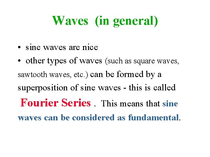 Waves (in general) • sine waves are nice • other types of waves (such