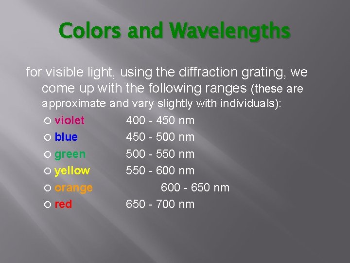 Colors and Wavelengths for visible light, using the diffraction grating, we come up with
