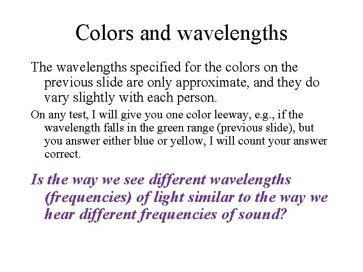 Colors and wavelengths The wavelengths specified for the colors on the previous slide are