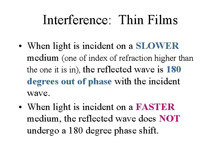 Interference: Thin Films • When light is incident on a SLOWER medium (one of