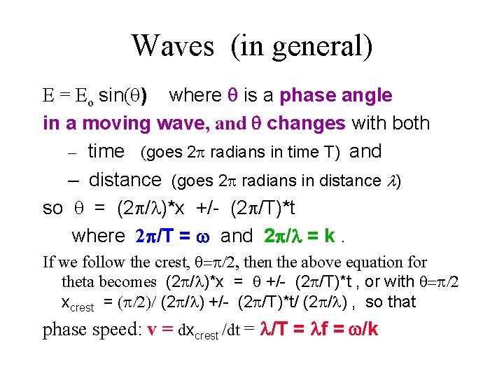 Waves (in general) E = Eo sin( ) where is a phase angle in