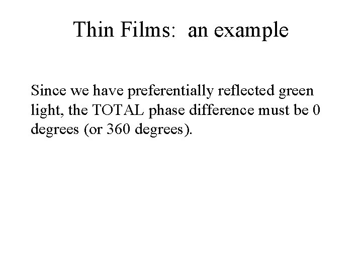 Thin Films: an example Since we have preferentially reflected green light, the TOTAL phase
