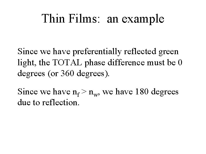 Thin Films: an example Since we have preferentially reflected green light, the TOTAL phase