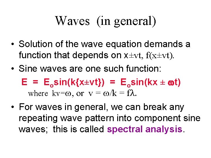Waves (in general) • Solution of the wave equation demands a function that depends