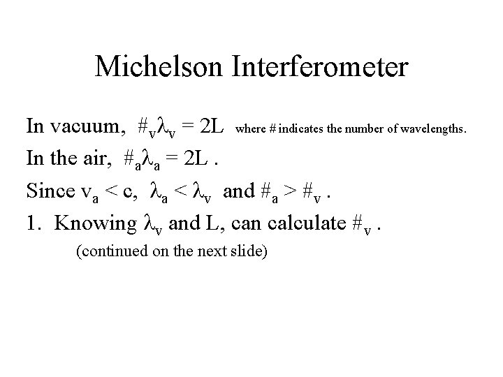 Michelson Interferometer In vacuum, #v v = 2 L where # indicates the number