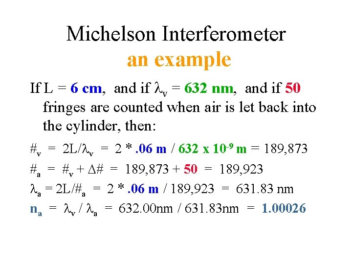 Michelson Interferometer an example If L = 6 cm, and if v = 632