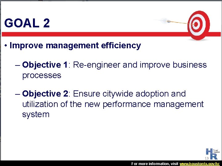 GOAL 2 • Improve management efficiency – Objective 1: Re-engineer and improve business processes GOAL 2 • Improve management efficiency – Objective 1: Re-engineer and improve business processes
