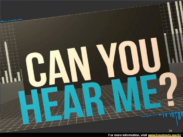 16 For more information, visit www. houstontx. gov/hr 16 For more information, visit www. houstontx. gov/hr