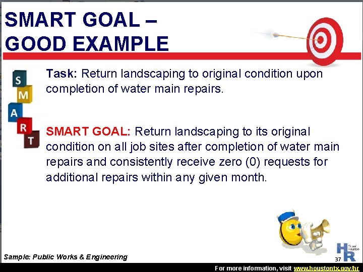 SMART GOAL – GOOD EXAMPLE Task: Return landscaping to original condition upon completion of SMART GOAL – GOOD EXAMPLE Task: Return landscaping to original condition upon completion of