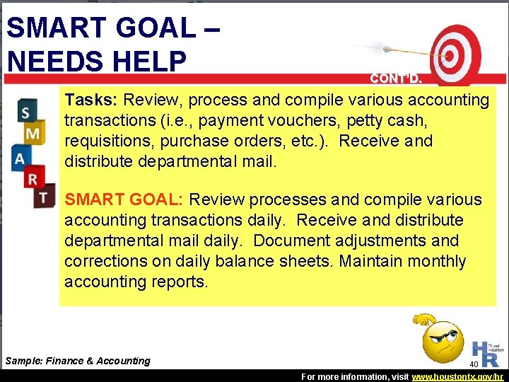 SMART GOAL – NEEDS HELP CONT’D. Tasks: Review, process and compile various accounting transactions SMART GOAL – NEEDS HELP CONT’D. Tasks: Review, process and compile various accounting transactions