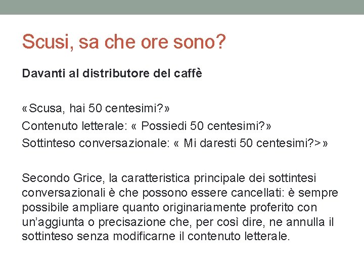 Scusi, sa che ore sono? Davanti al distributore del caffè «Scusa, hai 50 centesimi? Scusi, sa che ore sono? Davanti al distributore del caffè «Scusa, hai 50 centesimi?