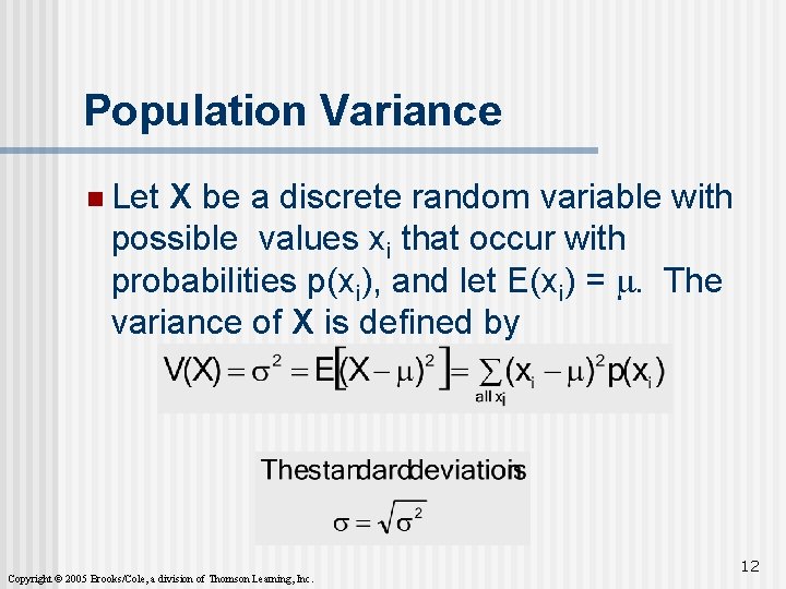Population Variance n Let X be a discrete random variable with possible values xi