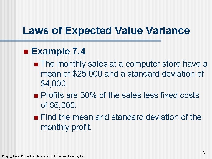 Laws of Expected Value Variance n Example 7. 4 The monthly sales at a