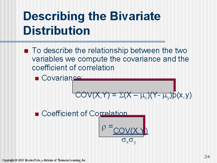 Describing the Bivariate Distribution n To describe the relationship between the two variables we
