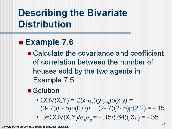 Describing the Bivariate Distribution n Example 7. 6 n Calculate the covariance and coefficient