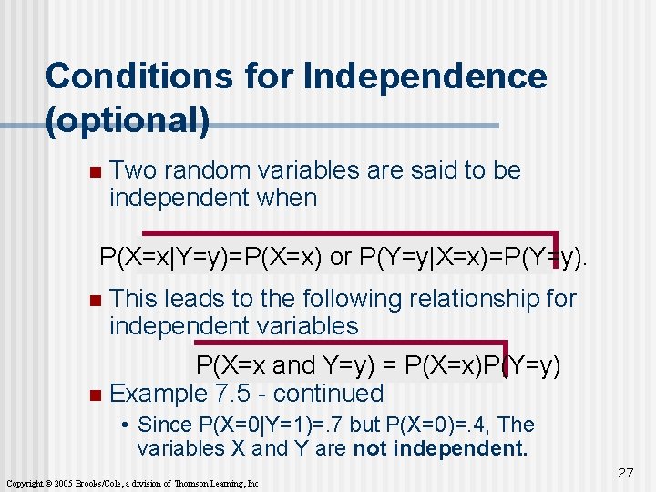 Conditions for Independence (optional) n Two random variables are said to be independent when