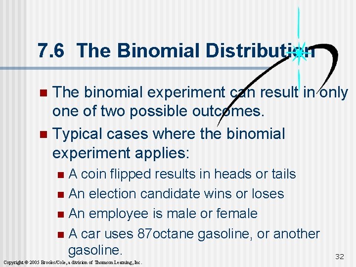 7. 6 The Binomial Distribution The binomial experiment can result in only one of
