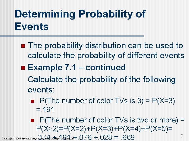 Determining Probability of Events The probability distribution can be used to calculate the probability