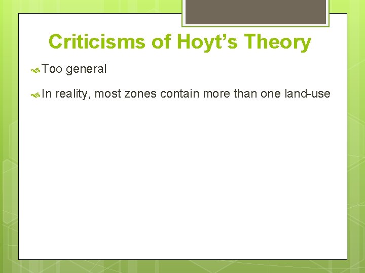 Criticisms of Hoyt’s Theory Too In general reality, most zones contain more than one