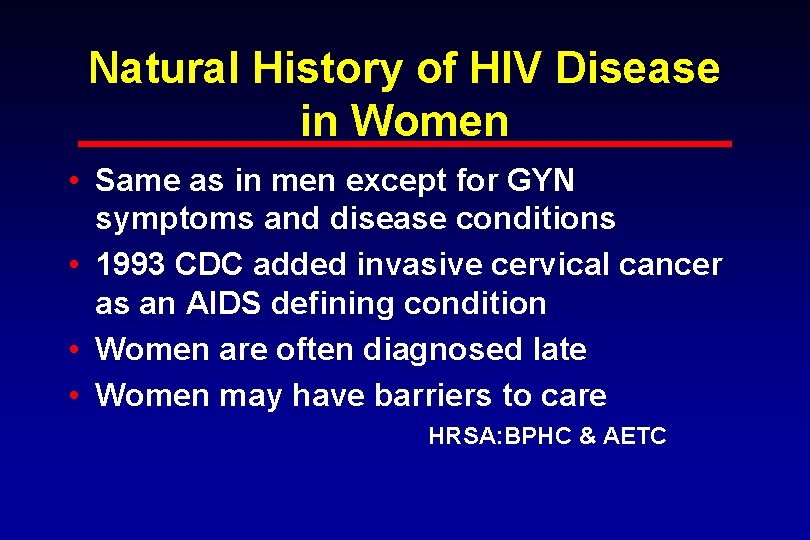 Natural History of HIV Disease in Women • Same as in men except for