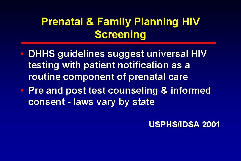 Prenatal & Family Planning HIV Screening • DHHS guidelines suggest universal HIV testing with