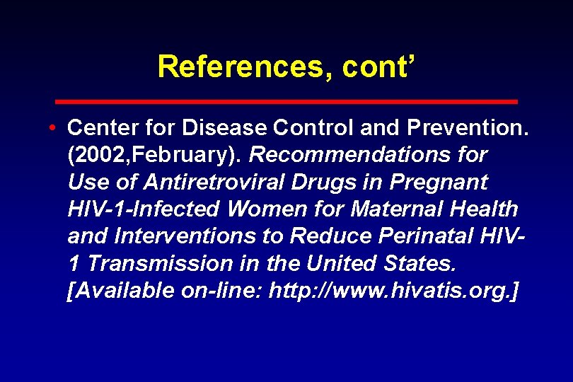 References, cont’ • Center for Disease Control and Prevention. (2002, February). Recommendations for Use