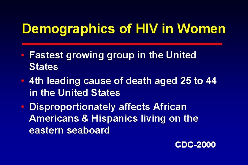 Demographics of HIV in Women • Fastest growing group in the United States •