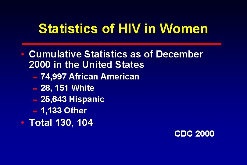 Statistics of HIV in Women • Cumulative Statistics as of December 2000 in the