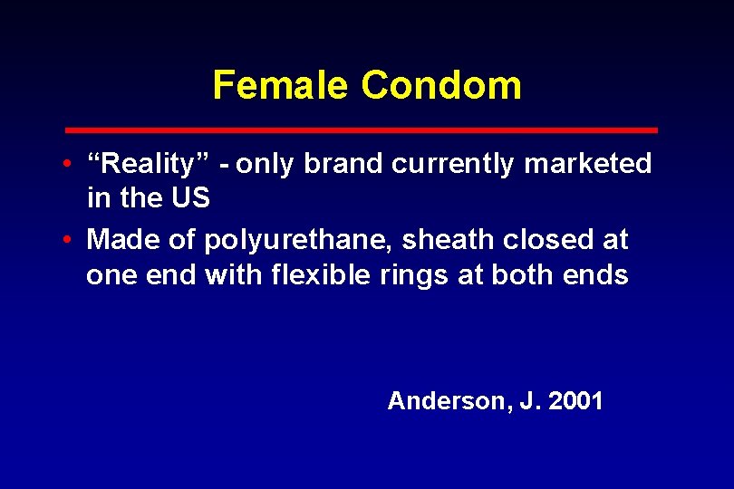 Female Condom • “Reality” - only brand currently marketed in the US • Made