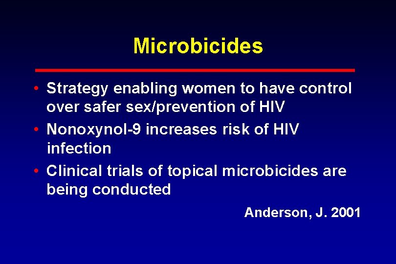 Microbicides • Strategy enabling women to have control over safer sex/prevention of HIV •
