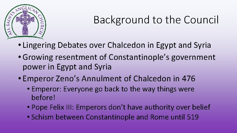 Background to the Council • Lingering Debates over Chalcedon in Egypt and Syria •