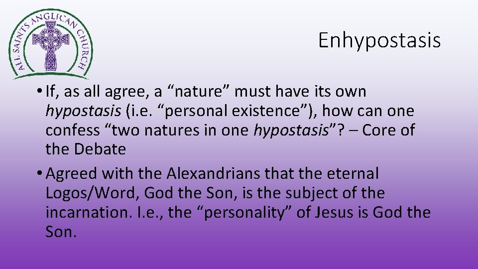 Enhypostasis • If, as all agree, a “nature” must have its own hypostasis (i.