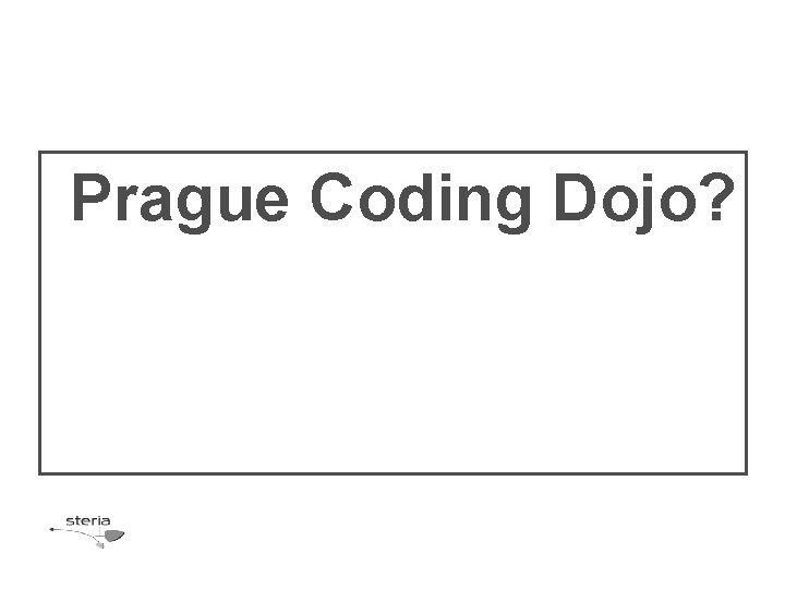 Prague Coding Dojo? 